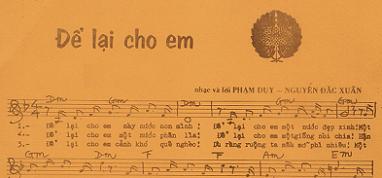 Ca khúc "Để lại cho em", phổ nhạc từ thơ Nguyễn Đắc Xuân trước năm 1975. Phạm Duy viết lại và phổ biến tại Hoa Kỳ cuối thập niên 1970.